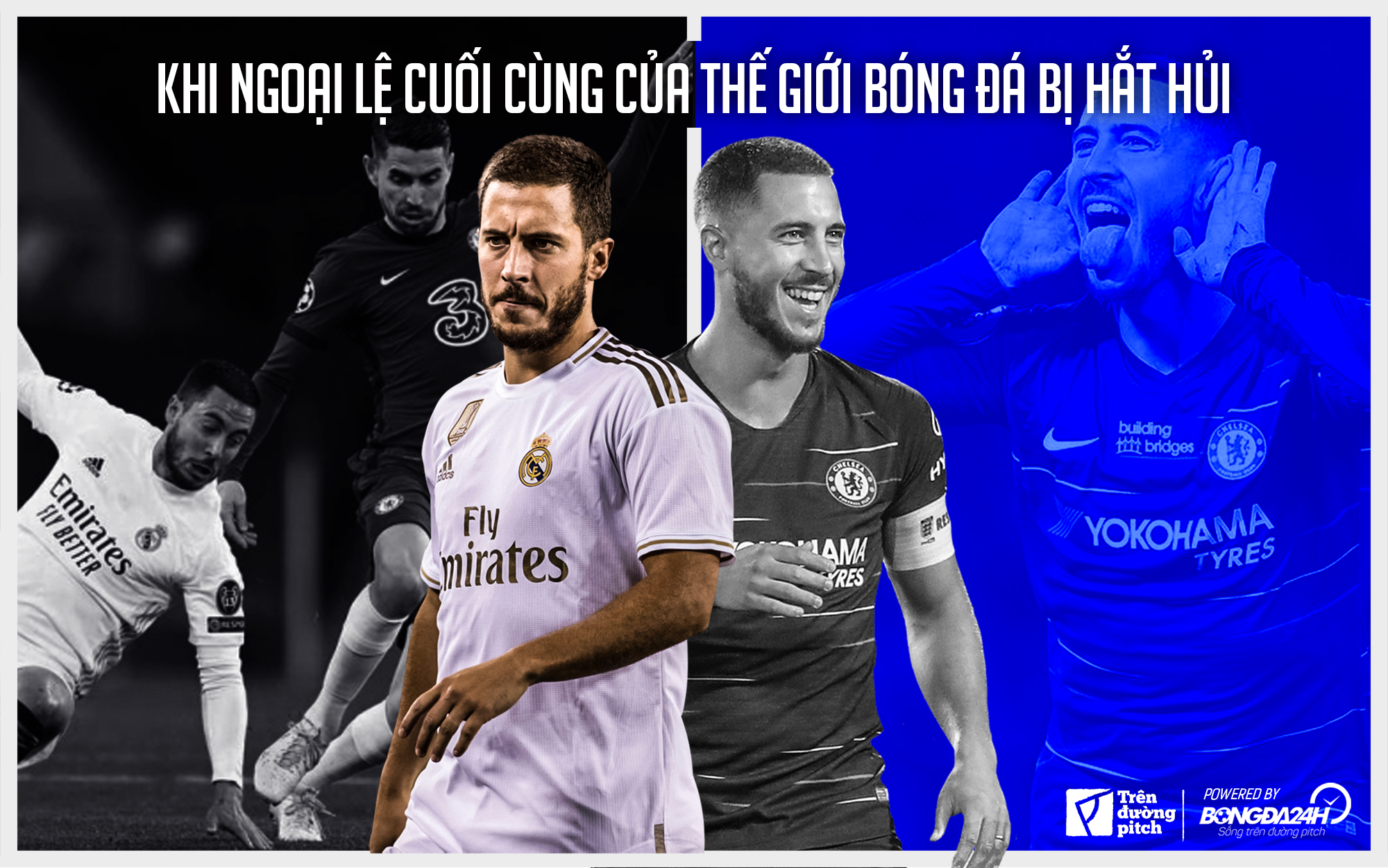 Eden Hazard: Khi ngoại lệ cuối cùng của thế giới bóng đá bị hắt hủi
