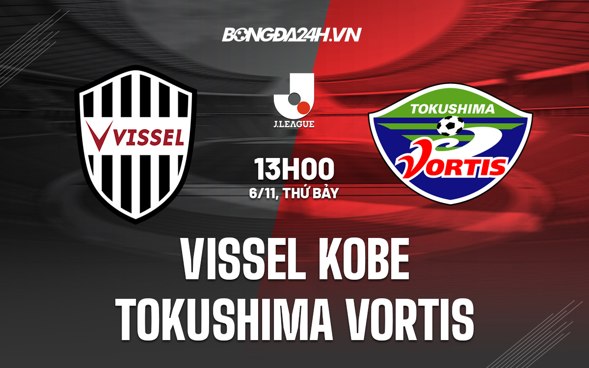 Nhận định Vissel Kobe vs Tokushima Vortis 13h00 ngày 611 (VĐQG Nhật Bản 2021) hình ảnh gốc 2