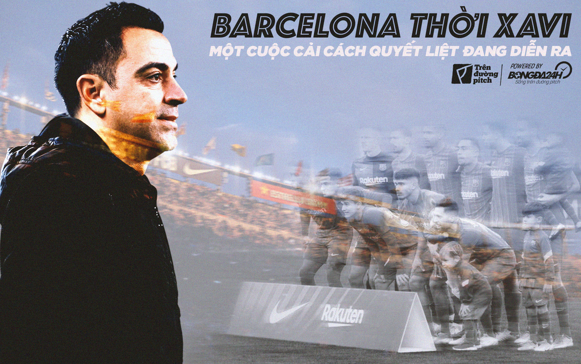 Barcelona thời Xavi: Một cuộc cải cách quyết liệt đang diễn ra