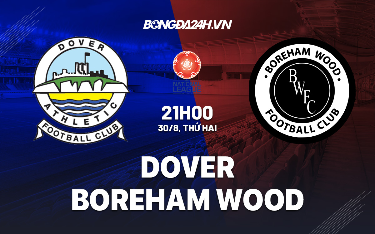 soi-keo-dover-vs-boreham-wood-hang-5-anh-2021-22