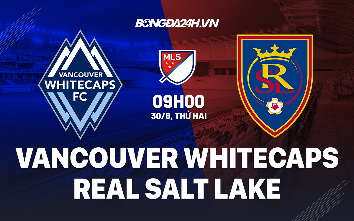 soi-keo-vancouver-whitecaps-vs-real-salt-lake-2021