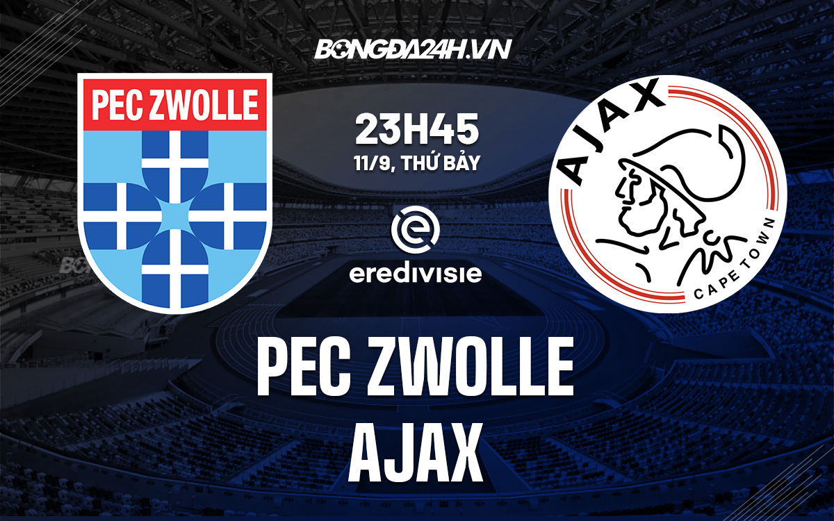 Nhận định PEC Zwolle vs Ajax 23h45 ngày 119 (VĐQG Hà Lan 202122) hình ảnh gốc 2