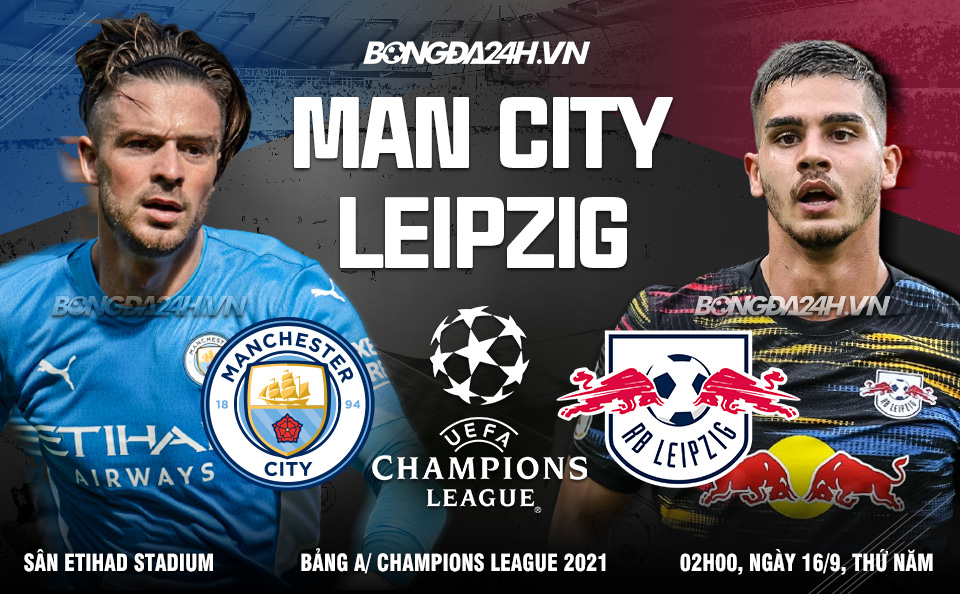 Man City vs Leipzig 02h00 ngày 16/9 Man City vs Leipzig 02h00 ngày 16/9