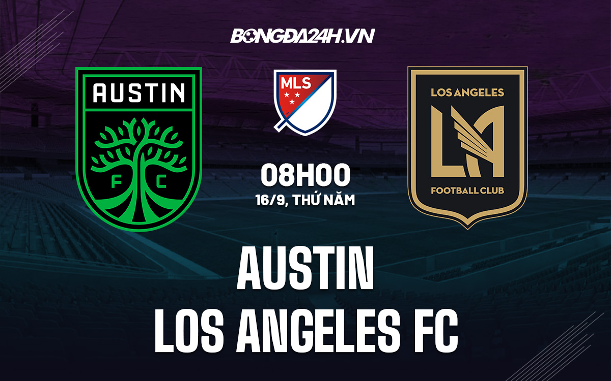 austin fc los angeles fc-Nhận định Austin vs Los Angeles FC 8h00 ngày 16/9 (Nhà nghề Mỹ 2021) 