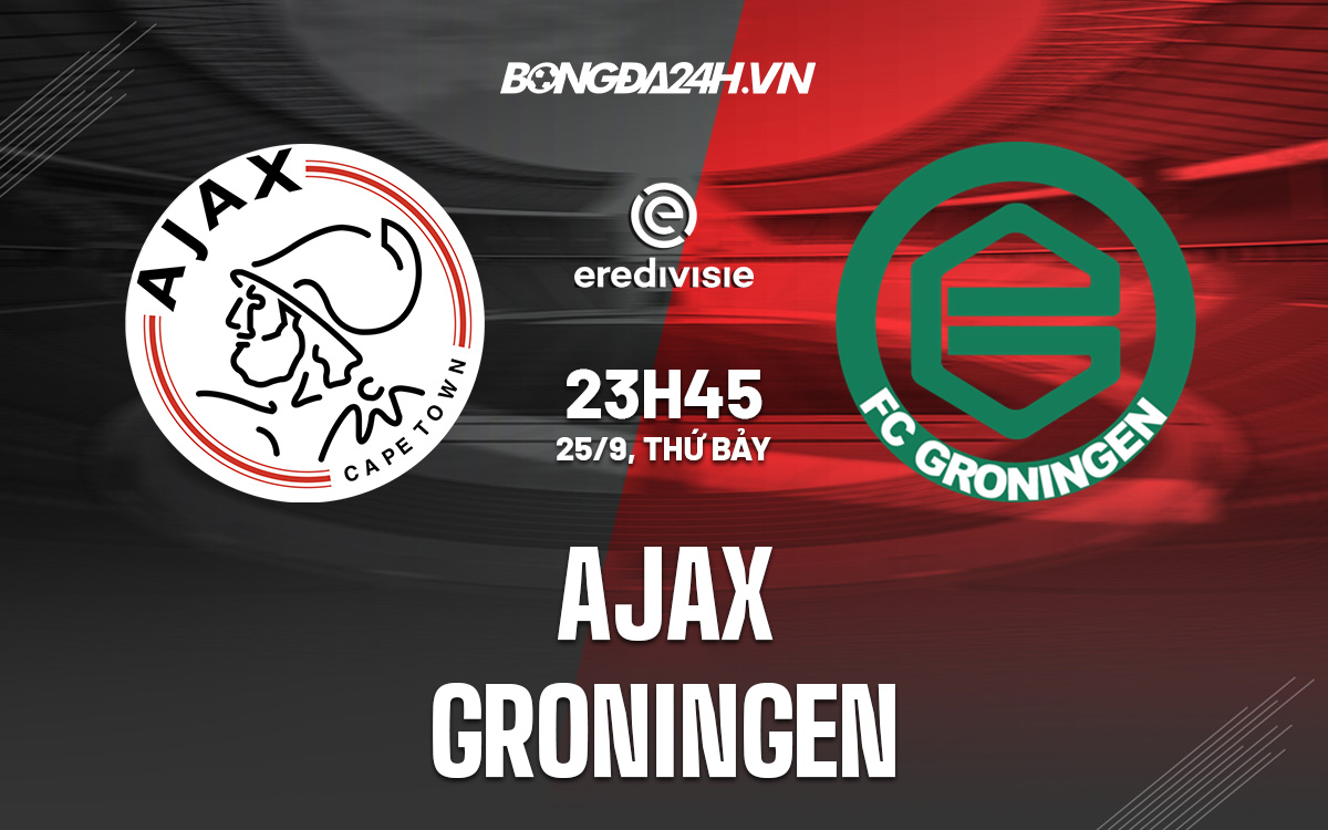 Soi kèo Ajax vs Groningen VĐQG Hà Lan 2021/22