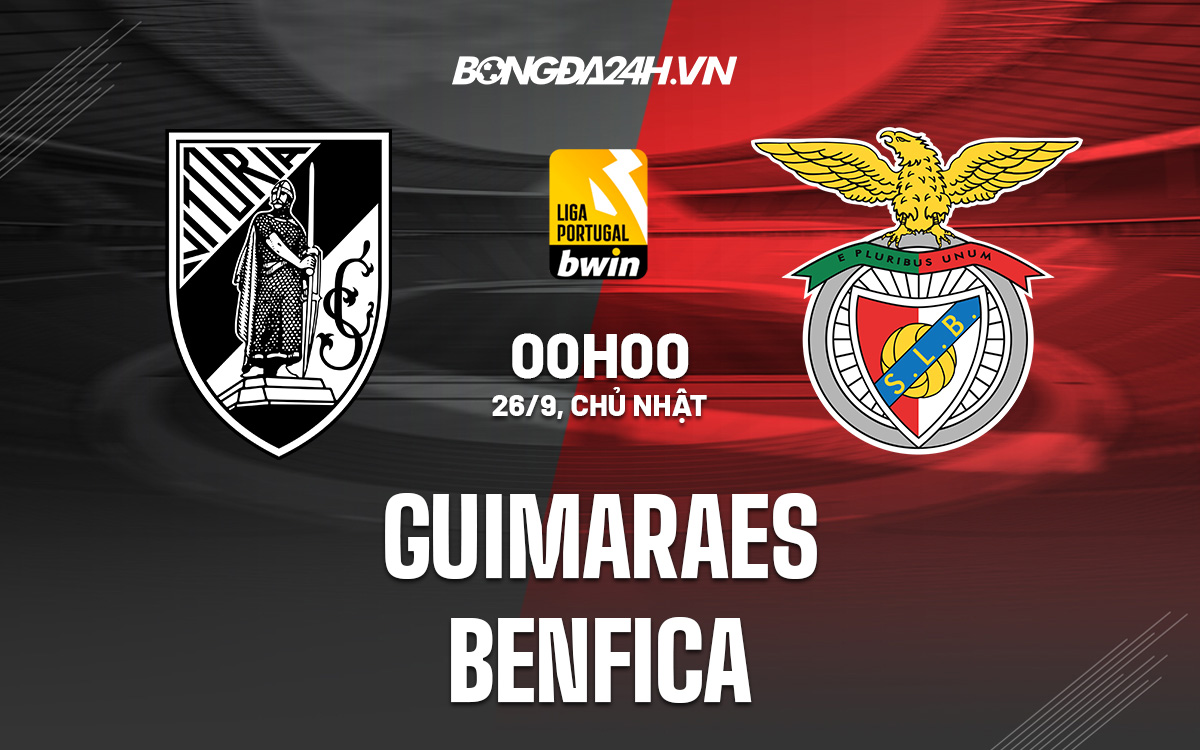 Nhận định, soi kèo Guimaraes vs Benfica