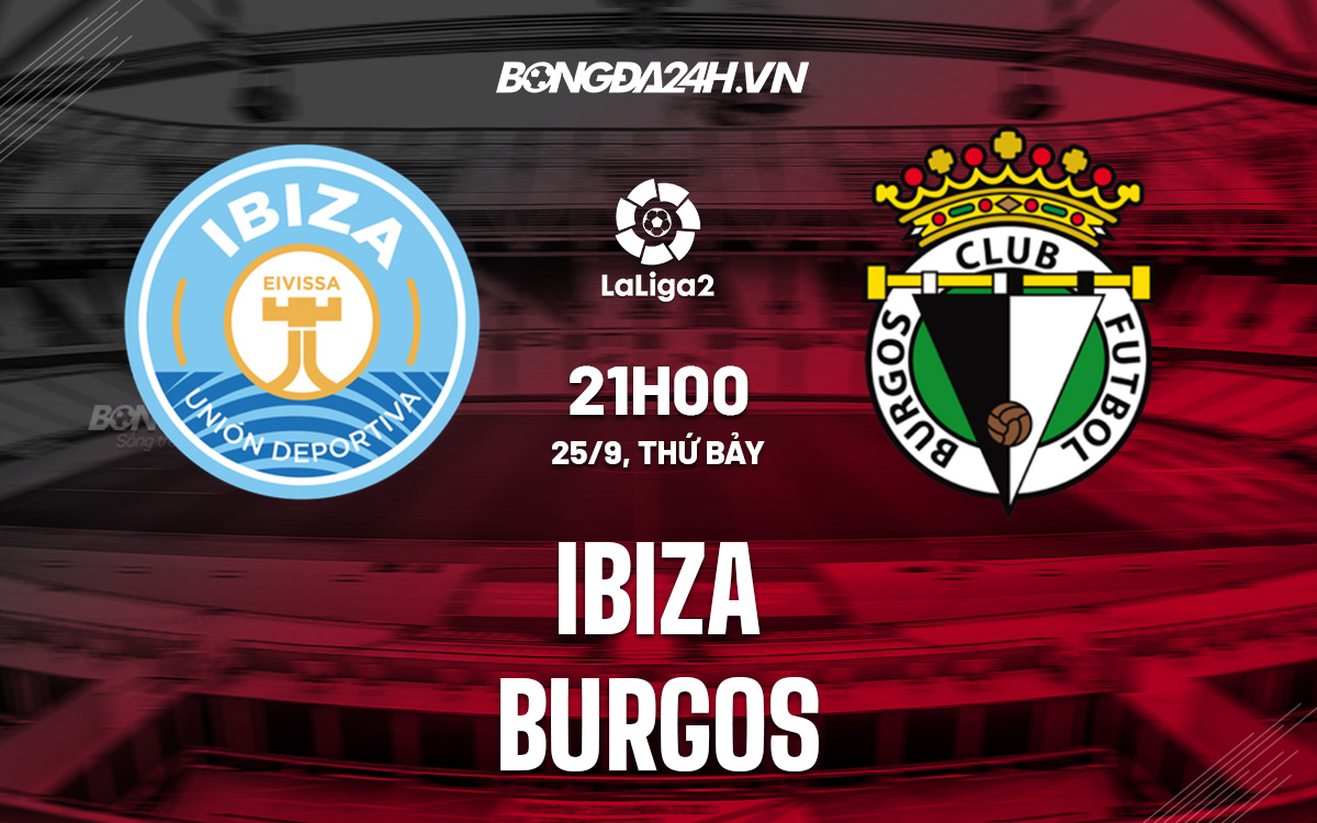 Nhận định, Soi kèo Ibiza vs Burgos Hạng 2 Tây Ban Nha 2021/22