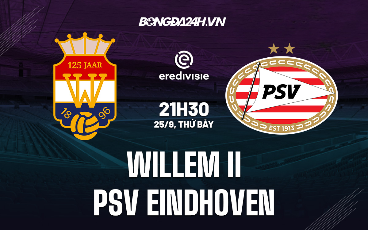 Soi kèo Willem II vs PSV Eindhoven 21h30 ngày 25/9 (VĐQG Hà Lan 2021/22)