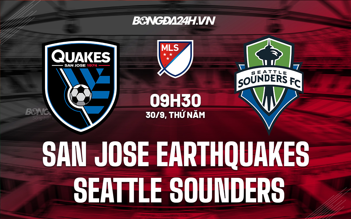 Soi Kèo San Jose Earthquakes Vs Seattle Sounders Nhà Nghề Mỹ