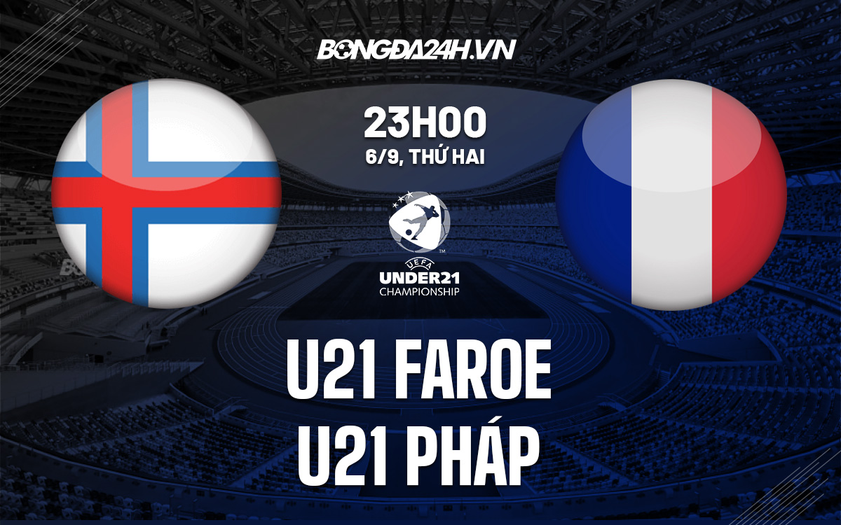 U21 Faroe vs U21 Pháp