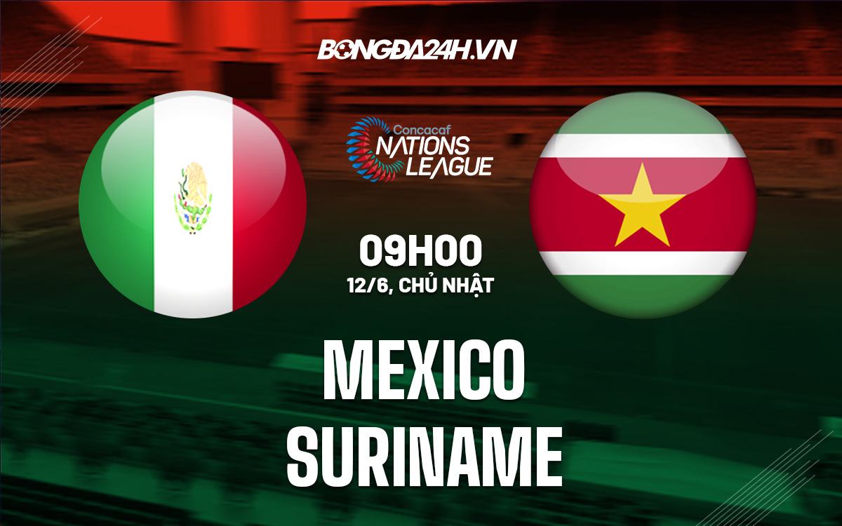Soi kèo Mexico vs Suriname CONCACAF Nations League 2022/23