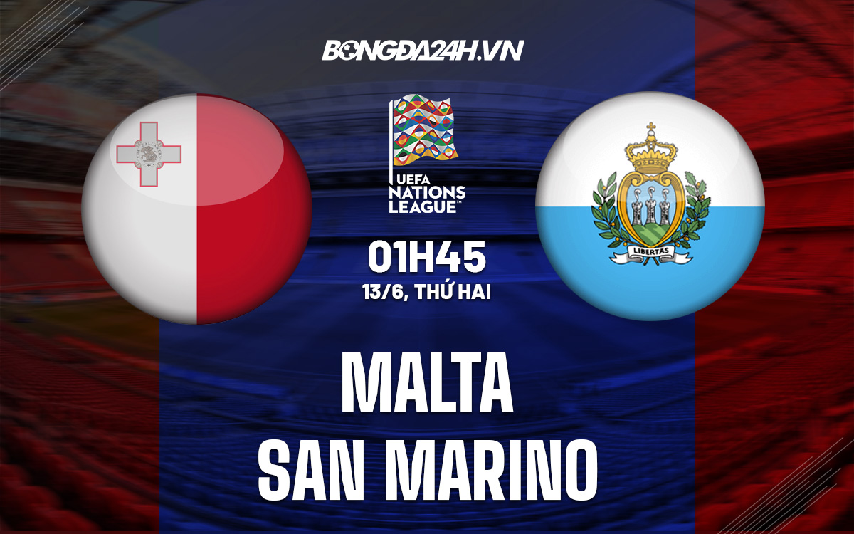 Nhận định, soi kèo Malta vs San Marino 1h45 ngày 13/6 (UEFA Nations League 2022/23) kết quả malta