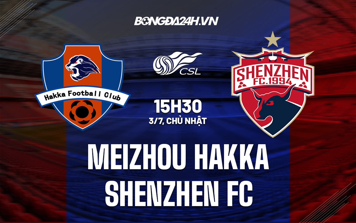 Meizhou Hakka vs Shenzhen FC Meizhou Hakka vs Shenzhen FC