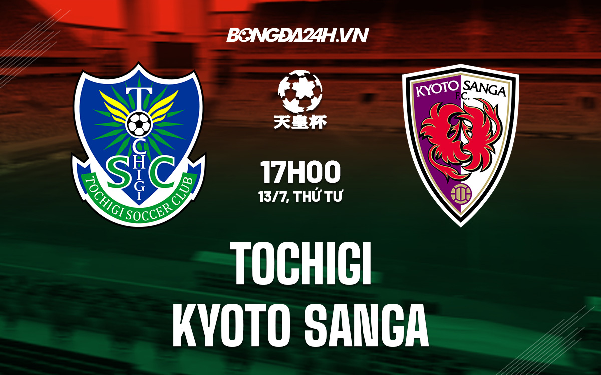 tochigi fc-Nhận định, dự đoán Tochigi vs Kyoto Sanga 17h00 ngày 13/7 (Cúp Nhật Hoàng 2022) 