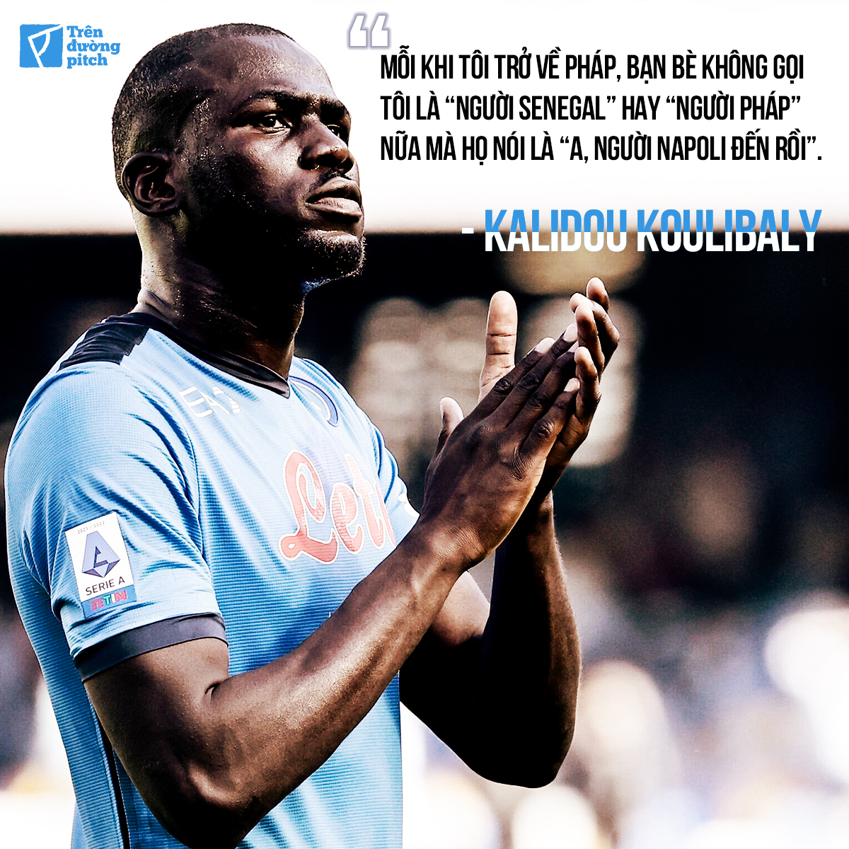 Kalidou Koulibaly Đến, yêu và cảm nhận Napoli 3