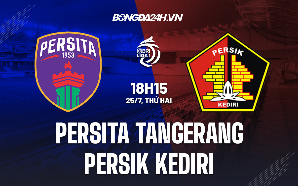 Nhận định Persita Tangerang vs Persik Kediri 18h15 ngày 25/7 (VĐQG Indonesia 2022/23) tangerang
