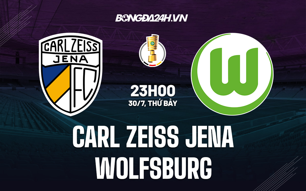 Nhận định Carl Zeiss Jena vs Wolfsburg 23h00 ngày 307 (Cúp QG Đức 202223) 1