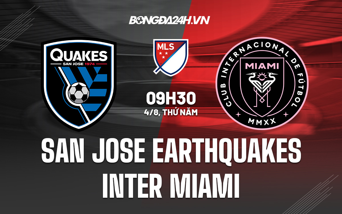 Soi kèo San Jose vs Inter Miami 9h30 ngày 4/8 Nhà nghề Mỹ MLS2022