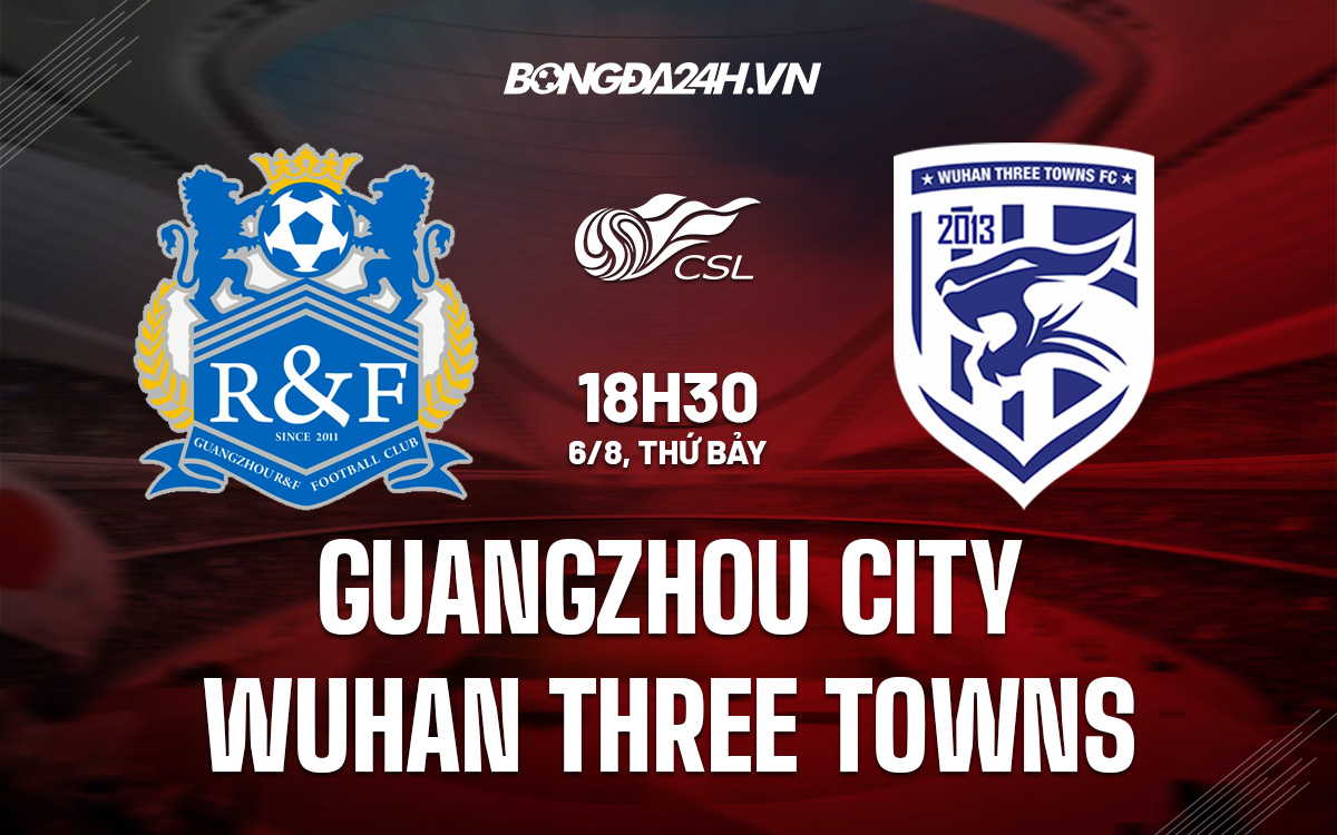 Guangzhou City vs Wuhan Three Towns 