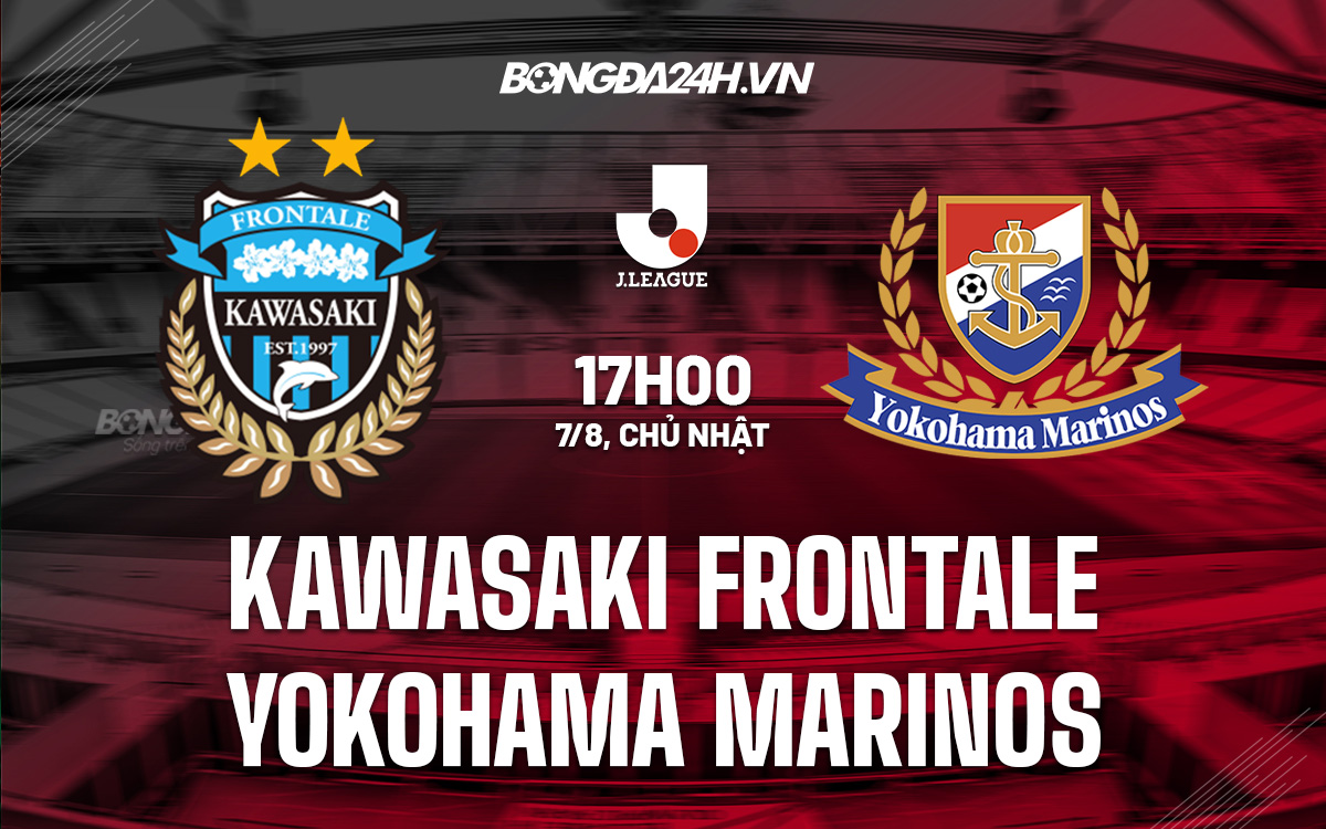 kawasaki frontale yokohama marinos-Nhận định Kawasaki Frontale vs Yokohama Marinos 17h00 ngày 7/8 (VĐQG Nhật Bản 2022) 
