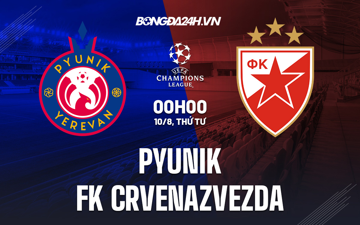 sân rajko mitić-Nhận định, dự đoán Pyunik vs Crvena Zvezda 0h00 ngày 10/8 (Champions League 2022/23) 
