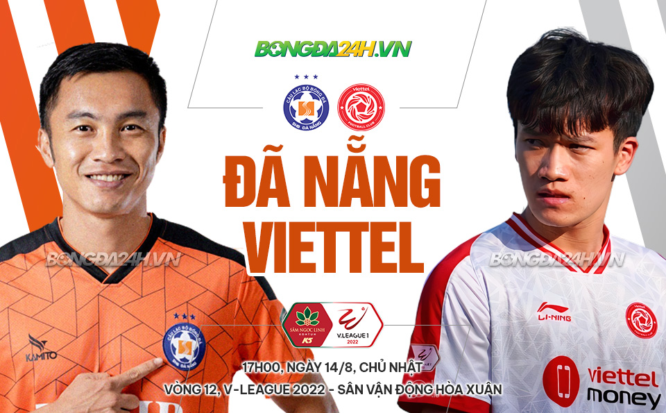 Nhan dinh da Nang vs Viettel 17h00 ngay 14/8: Kho cho doi khach