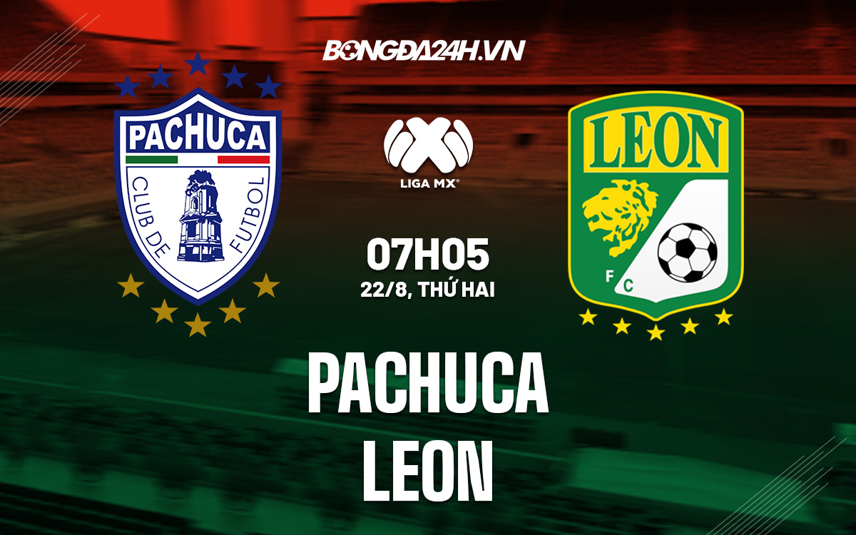 Nhận định soi kèo Pachuca vs Leon (7h05 ngày 22/8, VĐ Mexico)