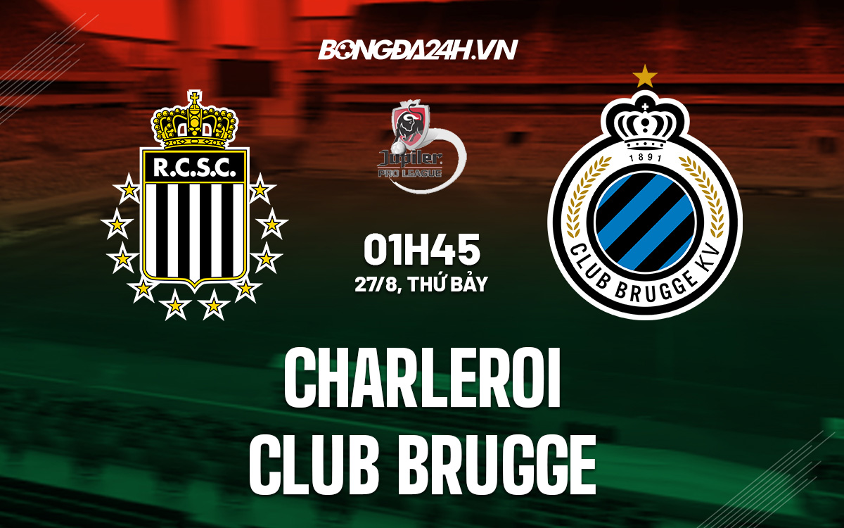 Nhận định soi kèo Charleroi vs Club Brugge VĐQG Bỉ 2022