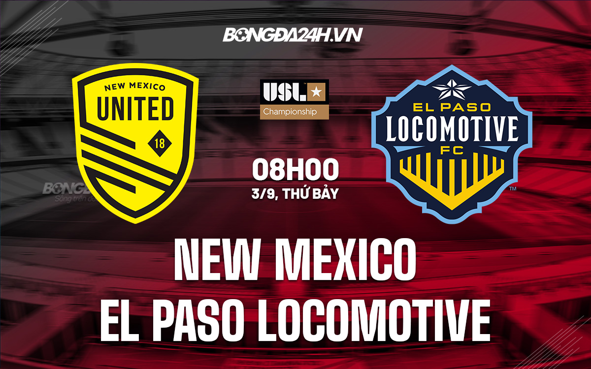 Soi kèo New Mexico vs El Paso Locomotive Hạng Nhất Mỹ 2022