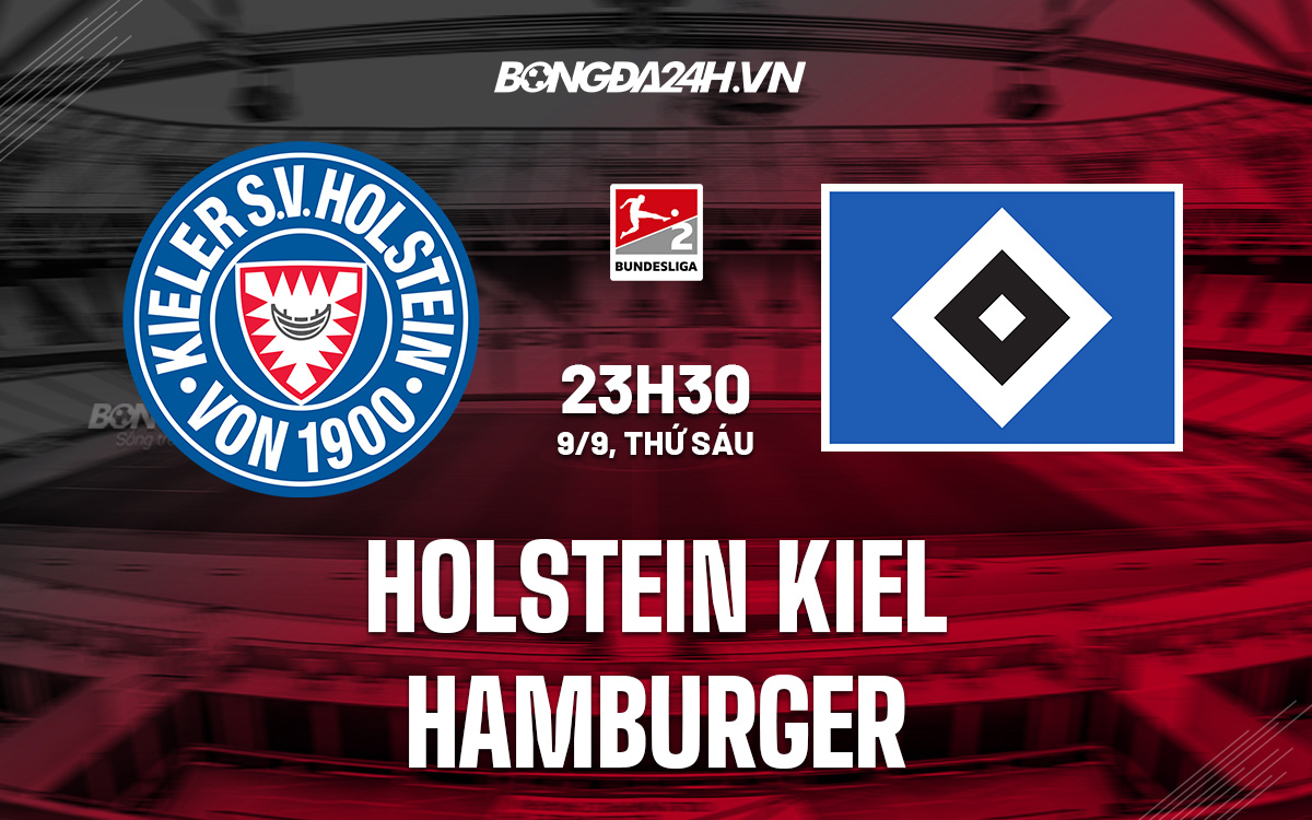 Nhận định Holstein Kiel vs Hamburger 23h30 ngày 9/9 (Hạng 2 Đức 2022/23) hamburger sv