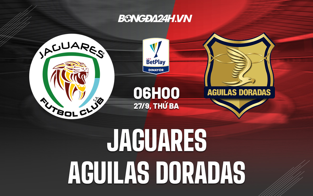 Soi kèo Jaguares vs Aguilas Doradas VĐQG Colombia 2022