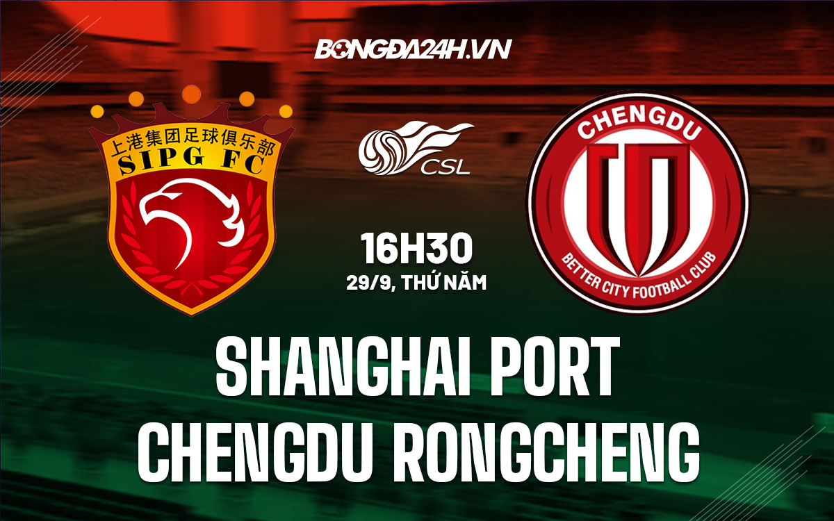 Shanghai Port vs Chengdu Rongcheng Shanghai Port vs Chengdu Rongcheng