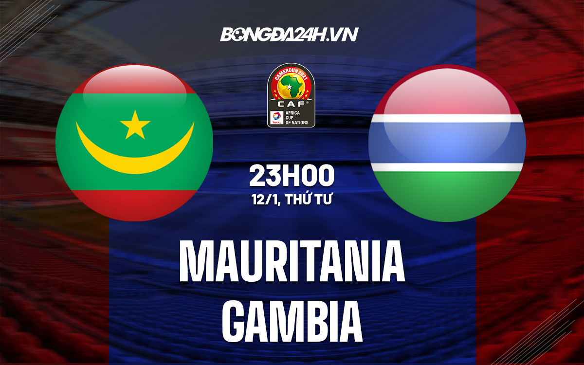 Nhận định, dự đoán Mauritania vs Gambia 23h00 ngày 12/1 (CAN 2021) mauritania vs gambia