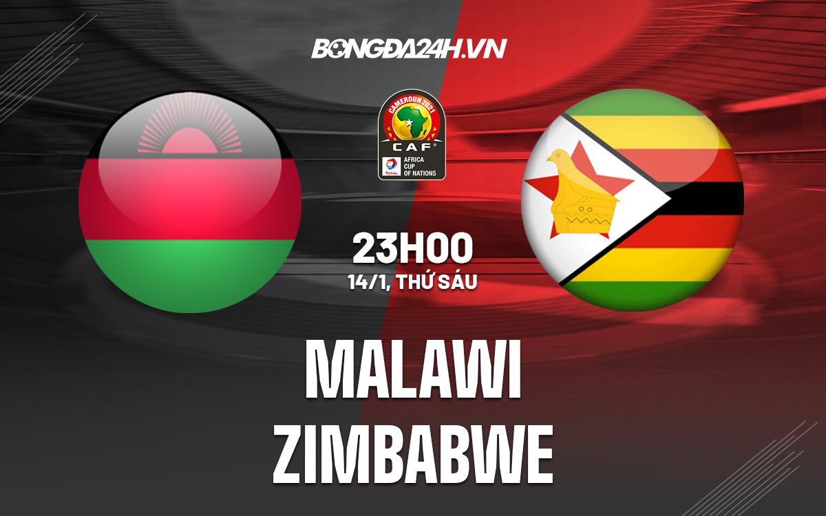 kết quả malawi-Nhận định, dự đoán Malawi vs Zimbabwe 23h00 ngày 14/1 (CAN 2021) 
