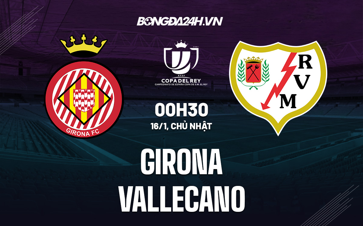 Soi Kèo Girona Vs Vallecano Cúp Nhà Vua Tbn 202122 4556