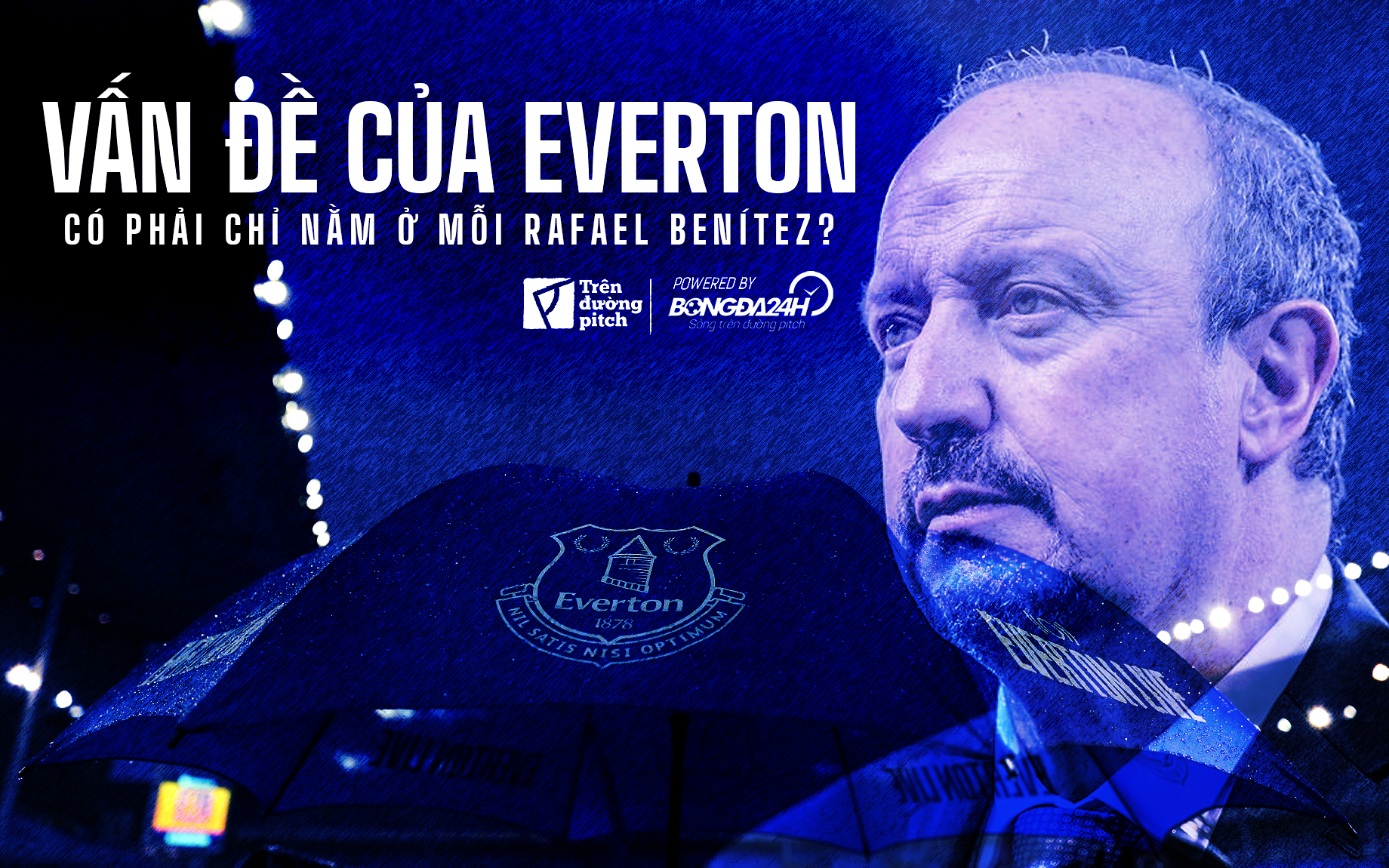 Rafael Benitez đã bị sa thải, nhưng vấn đề của Everton không chỉ nằm ở HLV