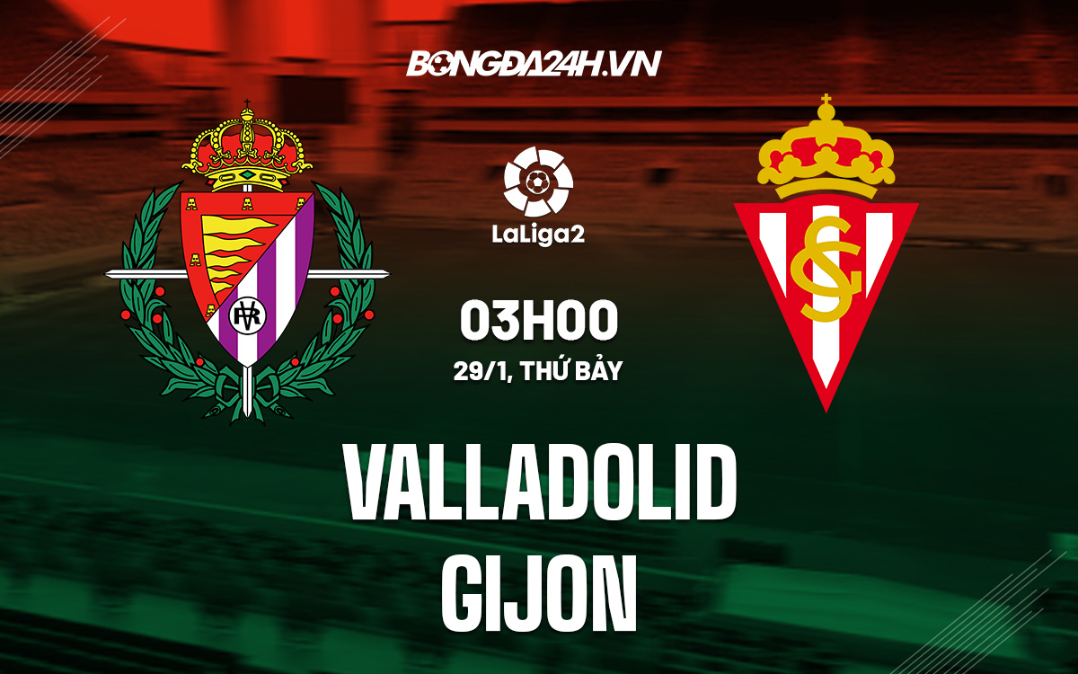 Soi kèo Valladolid vs Gijon Hạng 2 Tây Ban Nha 202122 hình ảnh