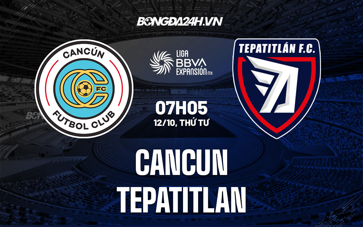 Soi kèo Cancun vs Tepatitlan Hạng 2 Mexico 2022/23