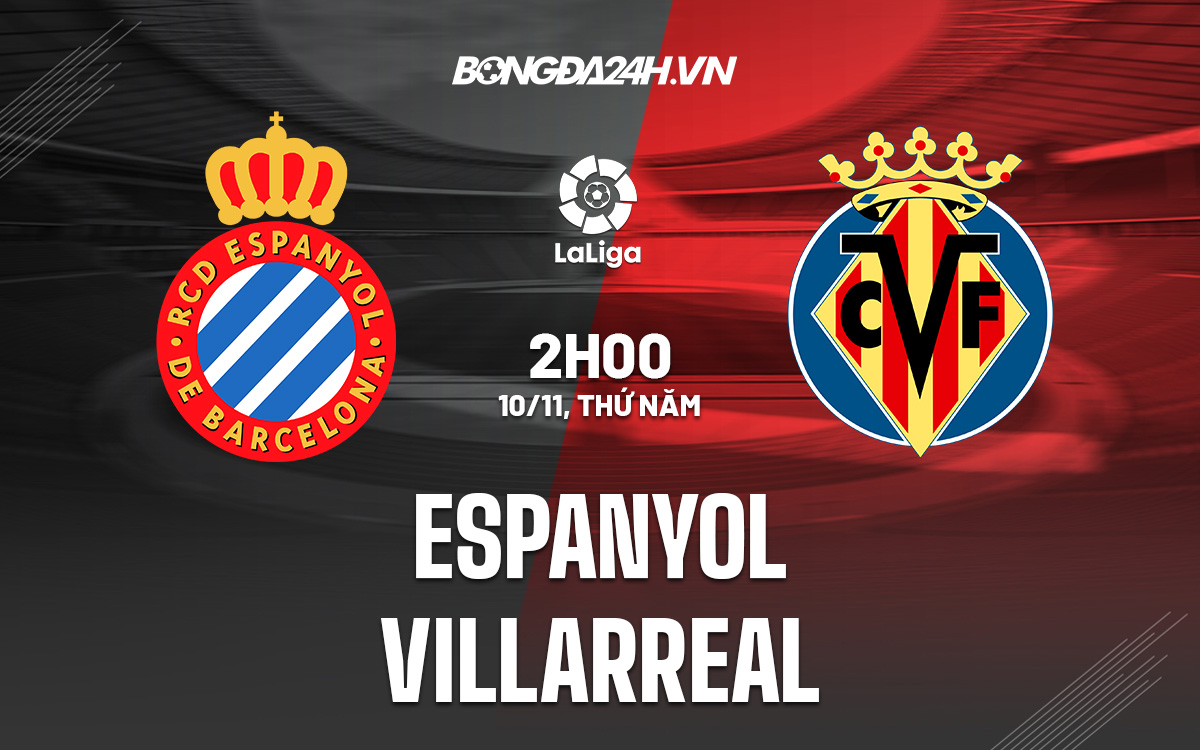 định soi Espanyol vs Villarreal VĐQG Tây Ban Nha 2022/23