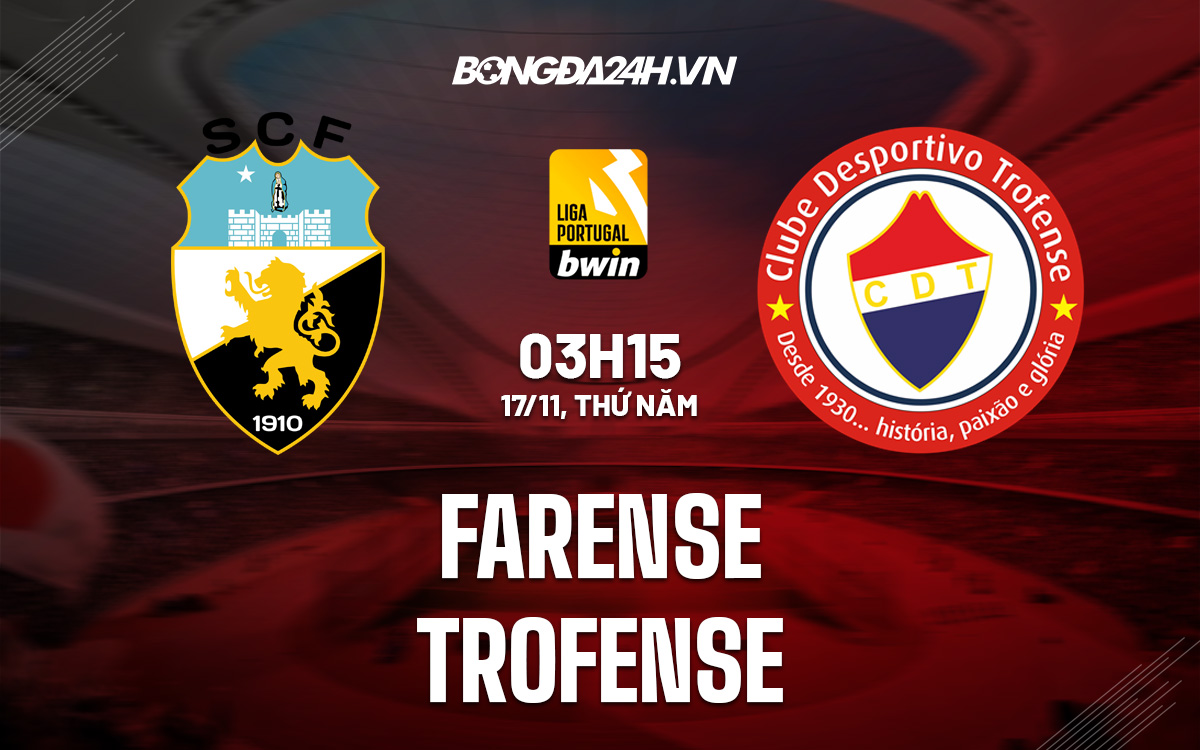 Nhận định Farense vs Trofense (3h15 ngày 1711, VĐ Bồ Đào Nha) 1