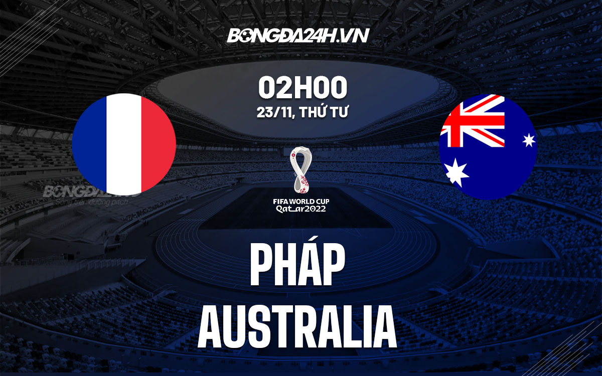 truc tiep nhan dinh soi keo Phap vs Australia world cup 2022 hom nay truc tiep nhan dinh soi keo Phap vs Australia world cup 2022 hom nay