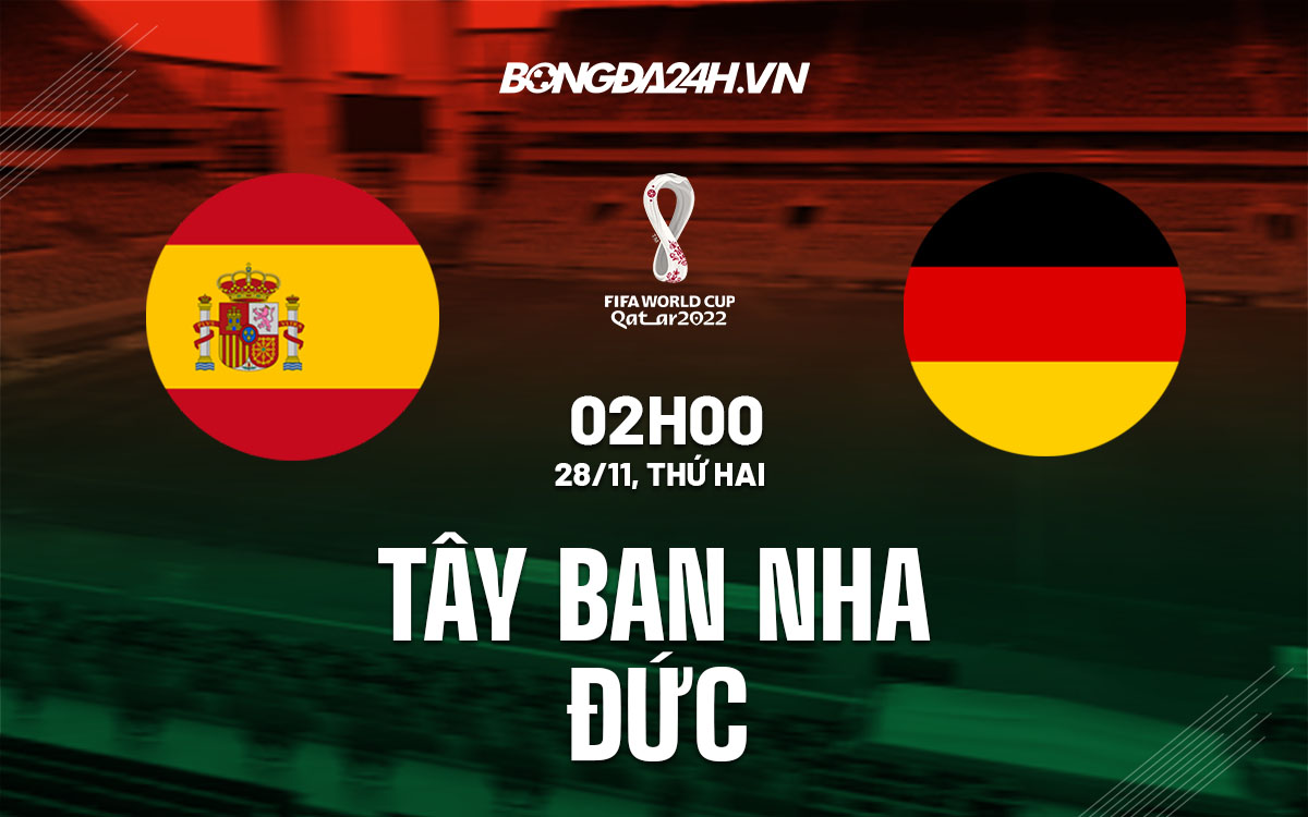 truc tiep nhan dinh soi keo du doan Tay Ban Nha vs Duc world cup 2022 hom nay