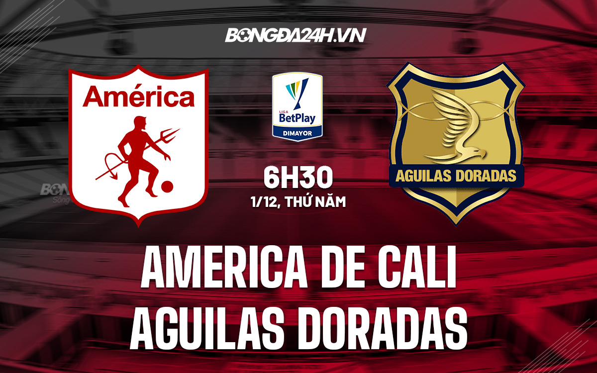 Nhận định soi kèo America de Cali vs Aguilas Doradas VĐ Colombia