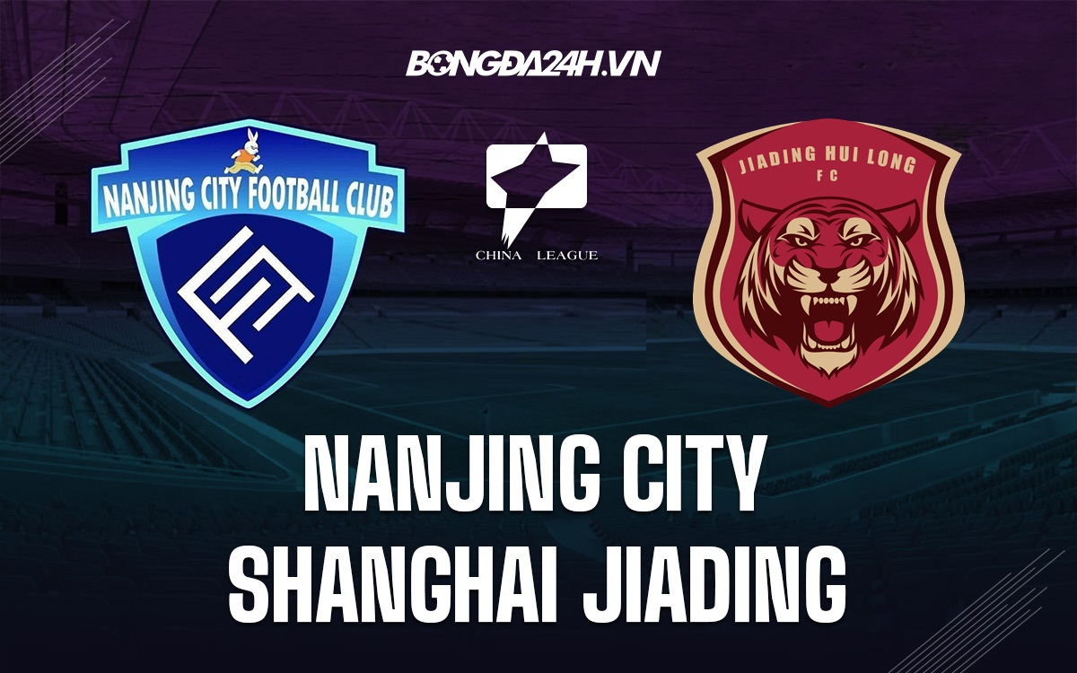 Nanjing City vs Shanghai Jiading Nanjing City vs Shanghai Jiading