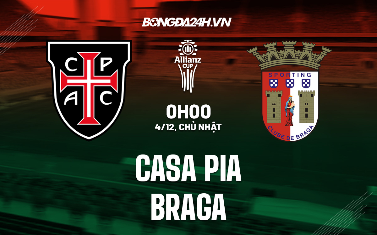 Nhận định soi kèo Casa Pia vs Braga Cúp Liên đoàn BĐN