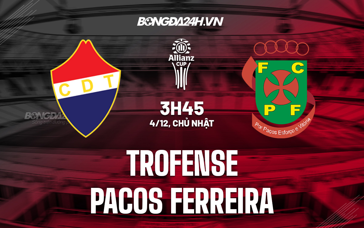 Trofense vs Pacos Ferreira