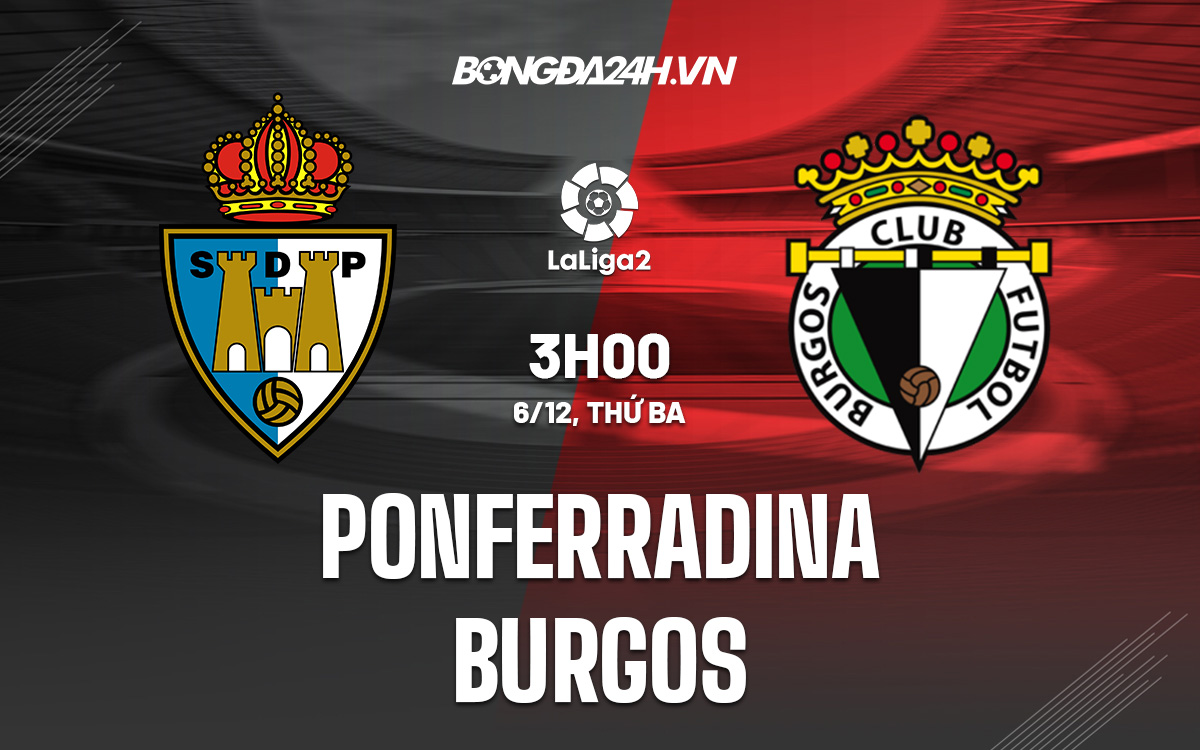 Nhận định - soi kèo Ponferradina vs Burgos Hạng 2 TBN 2022