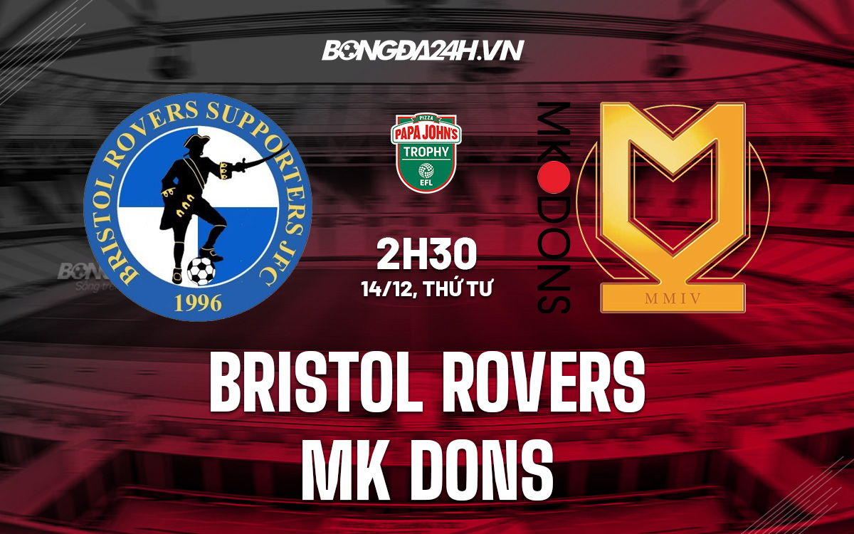 Nhận định Soi Kèo Bristol Rovers Vs MK Dons EFL Trophy 2022