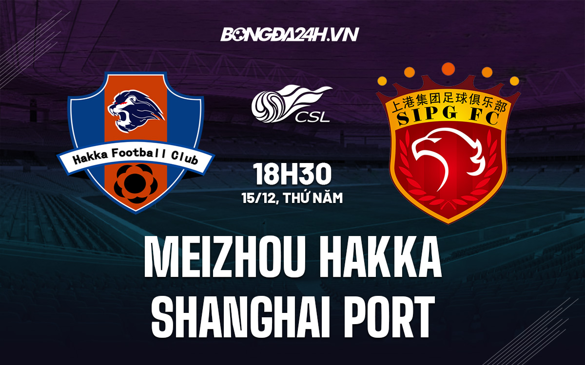 Meizhou Hakka vs Shanghai Port Meizhou Hakka vs Shanghai Port