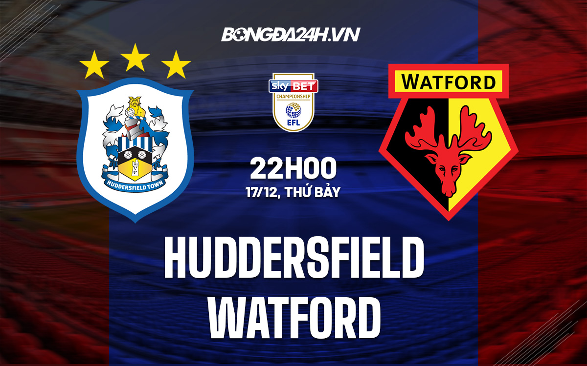 Soi kèo Huddersfield vs Watford Hạng Nhất Anh 2022/23